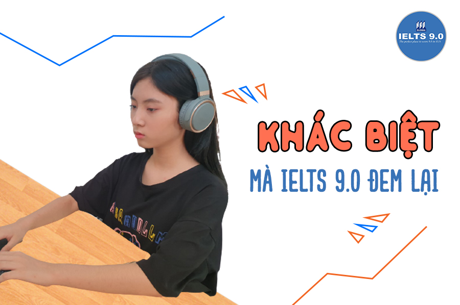 IELTS 9.0 Đem Lại Sự Khác Biệt Gì?