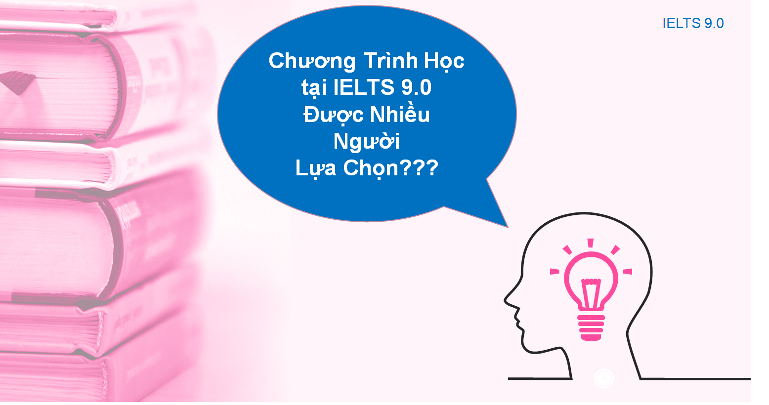 Chương Trình Học tại IELTS 9.0 Được Nhiều Người Lựa Chọn