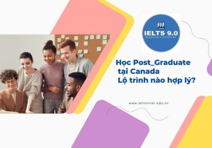 Học Post_Graduate tại Canada: Lộ trình nào hợp lý?
