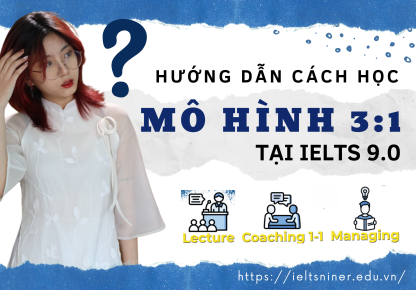 Cách học Mô hình 3:1 tại IELTS 9.0