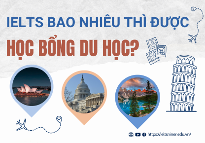 IELTS bao nhiêu thì được học bổng du học?