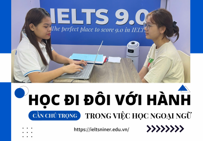 Chú trọng phương pháp Học đi đôi với Hành trong học tiếng Anh